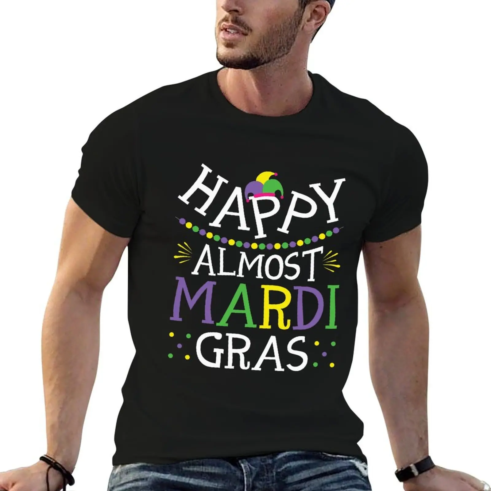 Happy Almost Mardi Gras T-Shirt topping affliction shirts funny t shirts for men