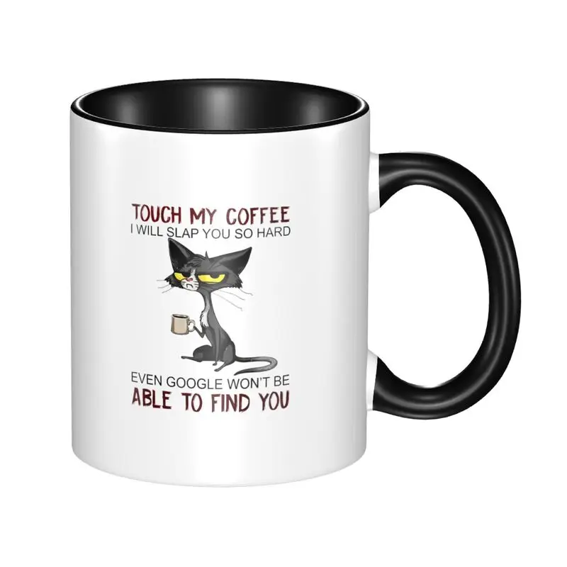 Printed Mug Cat Mug Touch My Coffee Mug I'll Slap You So Hard Mugs Cat Drink Coffee Mugs Gift For Friend Sister Cat Mom Coffee