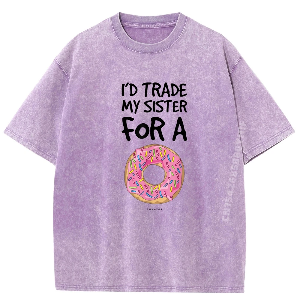

I Trade My Sister For A Donut Donut Funny Shirt Men Clothing Printed Tees Mens Breathable Design Washed Shirt