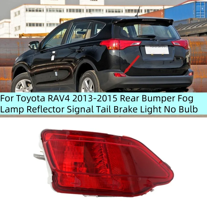 

For Toyota RAV4 2013 2014 2015 Rear Bumper Fog Lamp Reflector Signal Tail Brake Light No Bulb 81490-OR030/81480-OR030