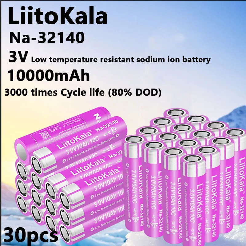 30pcs LiitoKala 3V10Ah Sodium Ion Batter Na-32140Class A Rechargeable Suitable for Scooter Tools Car Drone Toy Flashlight Batter