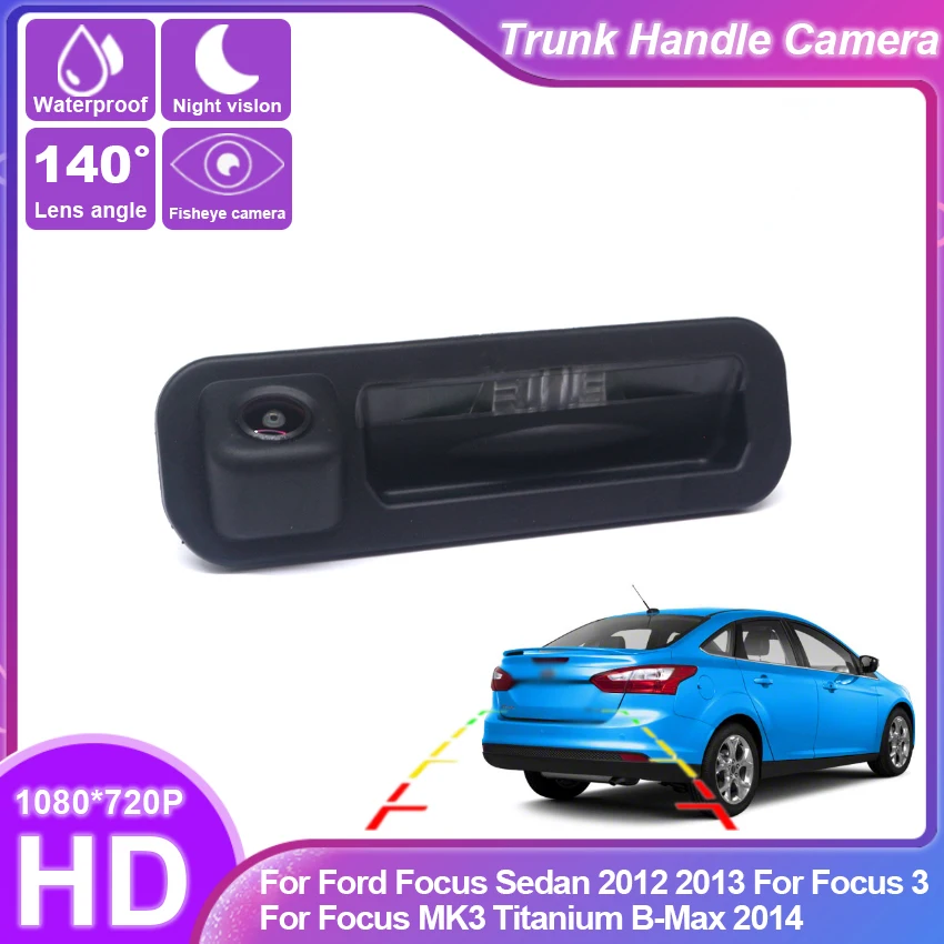 

HD Trunk Handle camera For Ford Focus Sedan 2012 2013 For Focus 3 For Focus MK3 Titanium B-Max 2014 Rear View Reverse camera