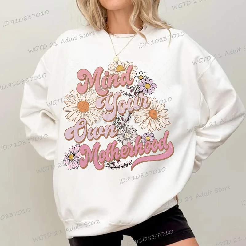 

Mind Your Own Motherhood Sweatshirt Retro Floral Mama Crewneck Pullover Women Graphic Tracksuit Long Sleeve Female Sweatshirts