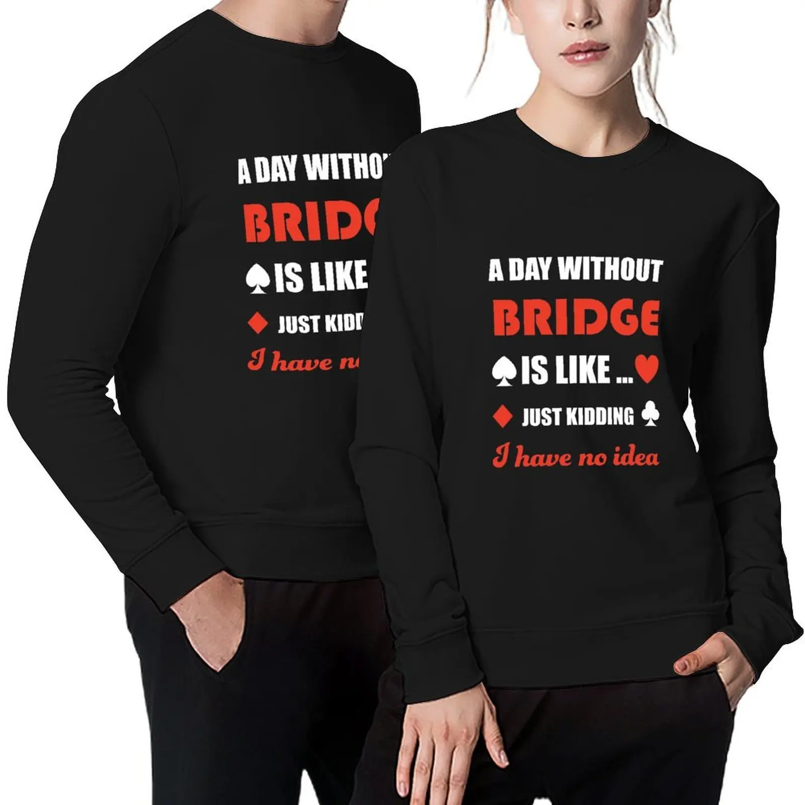 

A day without bridge. Just kidding. For contract bridge players. Pullover men's sweat-shirt men's coat men's sweatshirts