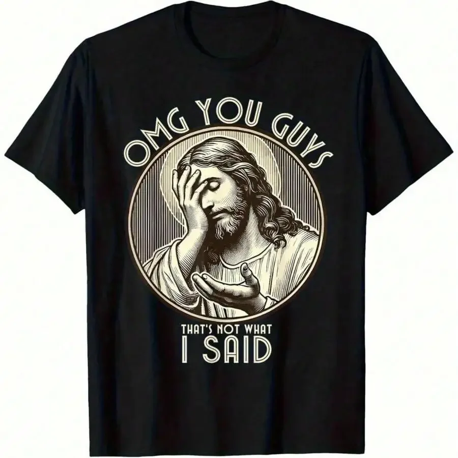 Funny Graphic Tee – OMG You Guys That's Not What I Said Men's 100% Cotton T-Shirt, Soft And Breathable Short Sleeve, Perfect For