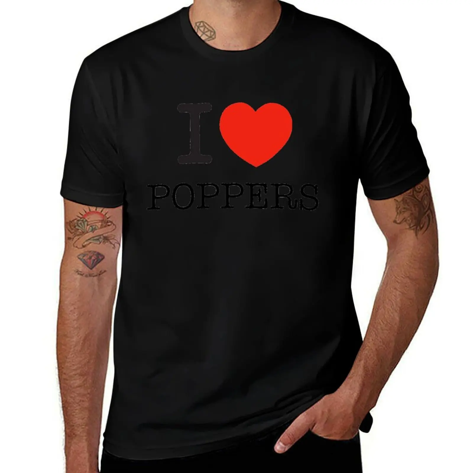 I Love Poppers T-Shirt t shirt for man 100 percent cotton T-Shirt