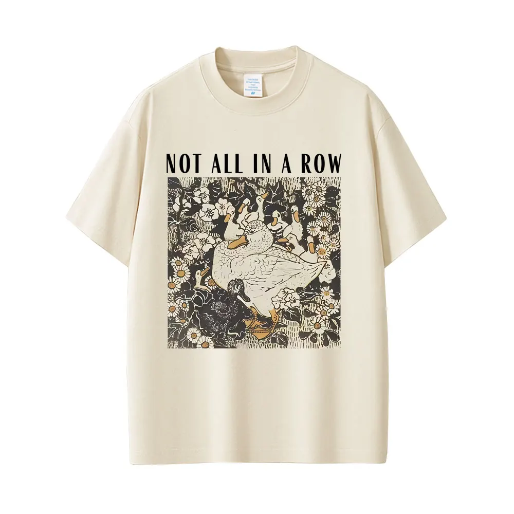 

Not All in A Row Duck Funny Meme T-shirt Men Women Casual Cotton Vintage T Shirts Men's Oversized Short Sleeve Streetwear Unisex