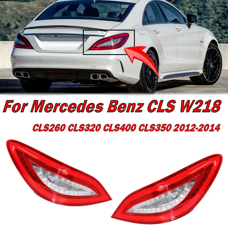 Car LED Tail Light For Mercedes Benz CLS W218 CLS260 CLS320 CLS400 CLS350 2012-2014 Brake Light Turn Signal Taillight Assembly