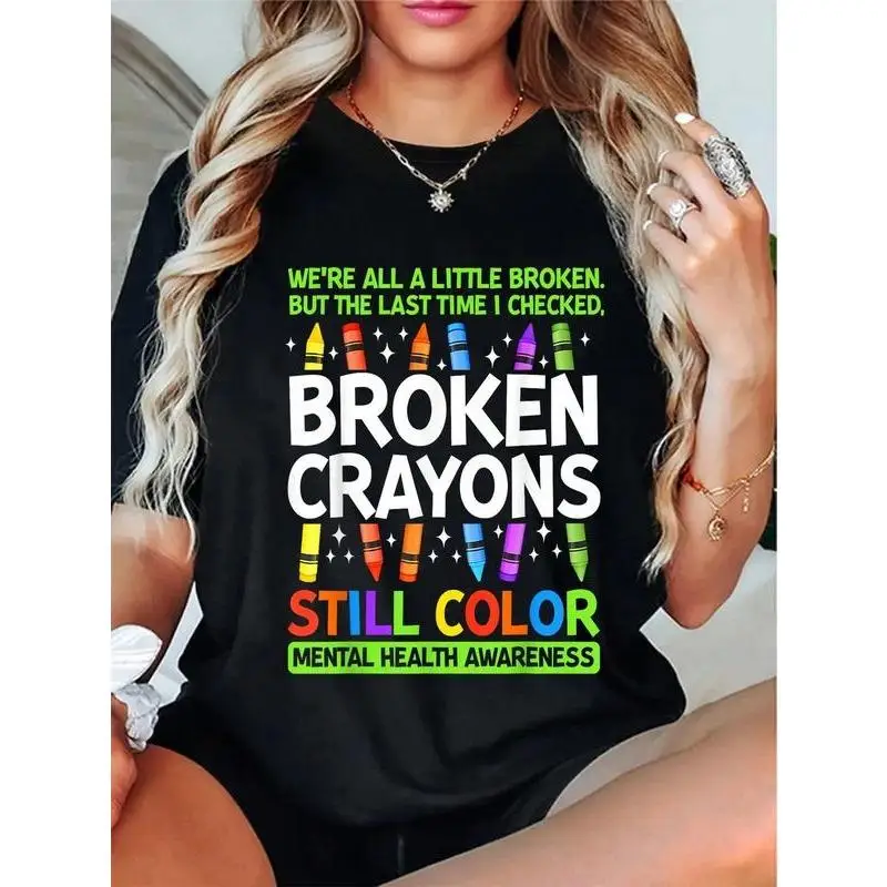 

Women's Mental Health T-shirt Broken Crayons Still Color Slogan Tee Awareness Graphic Top