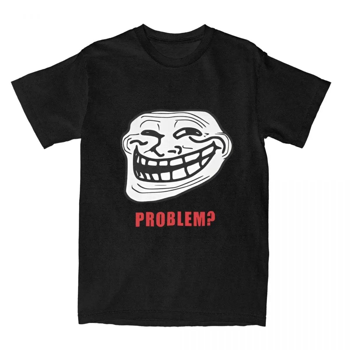 Men Women Problem Trollface Meme Rage Comic Funny T Shirt 100% Cotton Tops Funny Short Sleeve Round Neck Tee Shirt 6XL T-Shirt