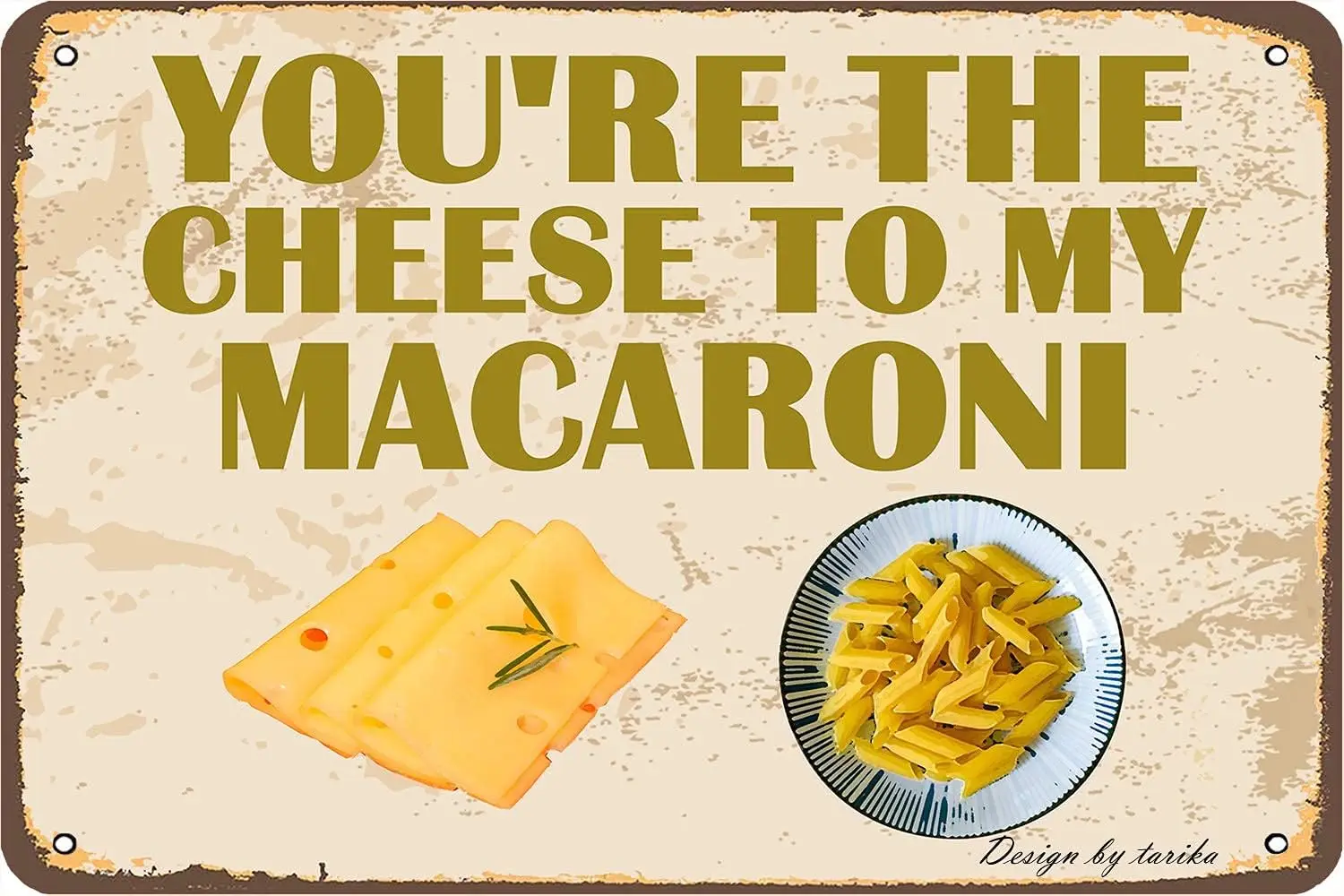 BIGYAK You're The Cheese to My Macaroni Vintage Look Metal 8X12 Inch Decoration Plaque Sign for Home Kitchen Bathroom Farm G