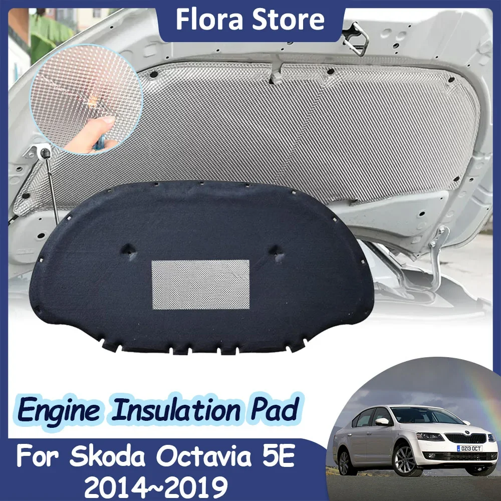 Engine Hood Sound Pad for Skoda Octavia 5E Scout 2014~2019 Car Fireproof Heat Insulation Cotton Liner Interior Parts Accessories