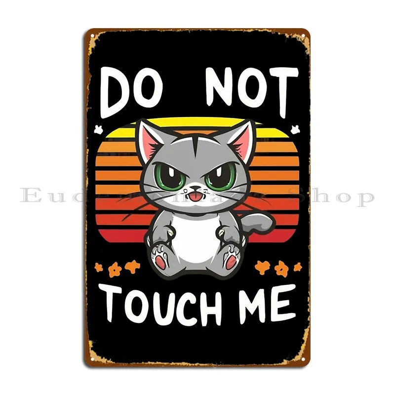 Spoiled Lazy Cat Doesn T Want To Be Touched Metal Sign Poster Garage Wall Decor Printed Living Room Pub Tin Sign Poster