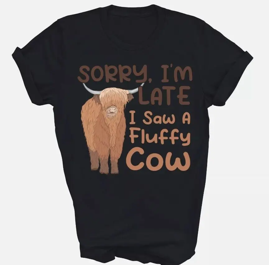 Sorry Im Late I Saw A Fluffy Cow Highland Cow Lover Unisex Shirt Gift