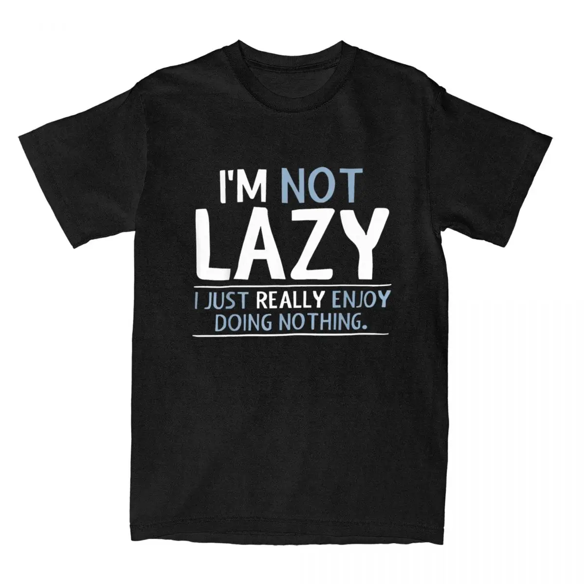 Men's I'm Not Lazy I Just Really Enjoy Doing Nothing T Shirt Pure Cotton Clothing Novelty Graphic Sarcastic Tees Unique T-Shirts