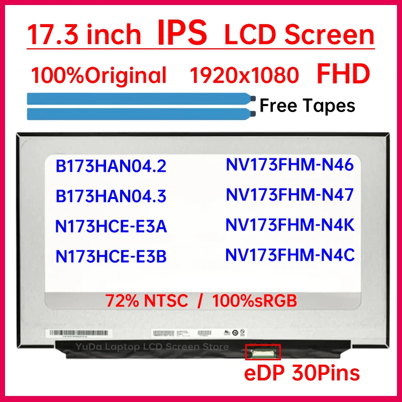 

17.3" Laptop LCD Screen B173HAN04.2 B173HAN04.3 N173HCE-E3A N173HCE-E3B NV173FHM-N46 N47 N4K N4C Display Matrix Panel eDP 30 Pin