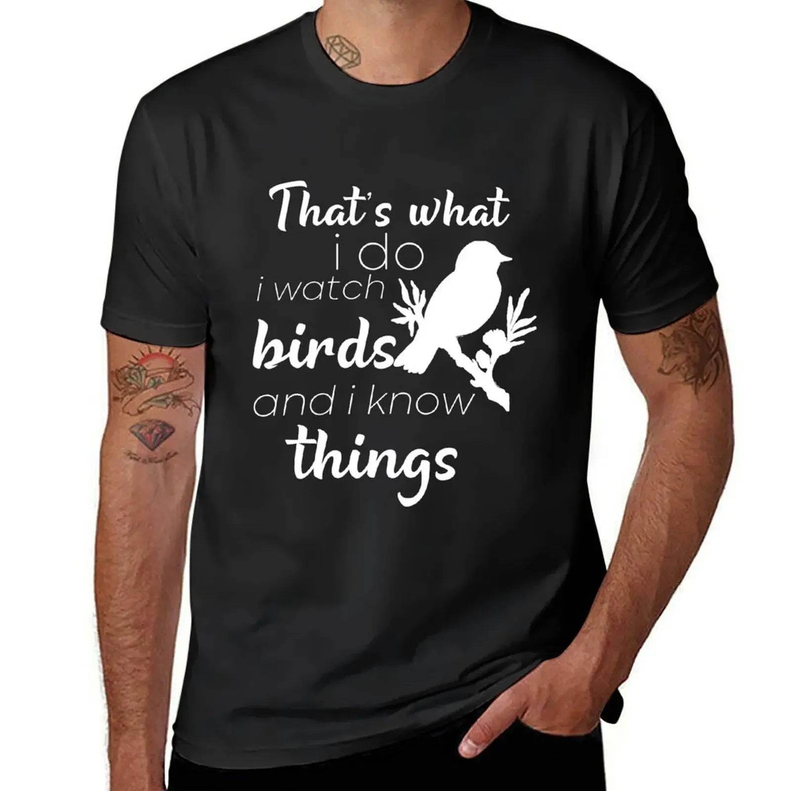 

That's What I Do I Watch Birds And I Know Things,Lovely Birds Quote,Cute Gift Idea For Birds Lovers T-Shirt