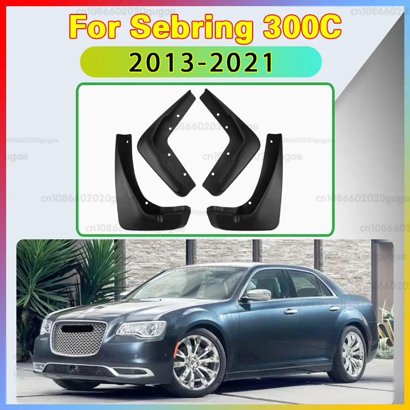 For Chrysler Sebring 300C 2013-2021 2014 2015 2016 Cladding Splash Mud Flaps Mud guard Mudflap Accessories 4 PCS Car Mudguards