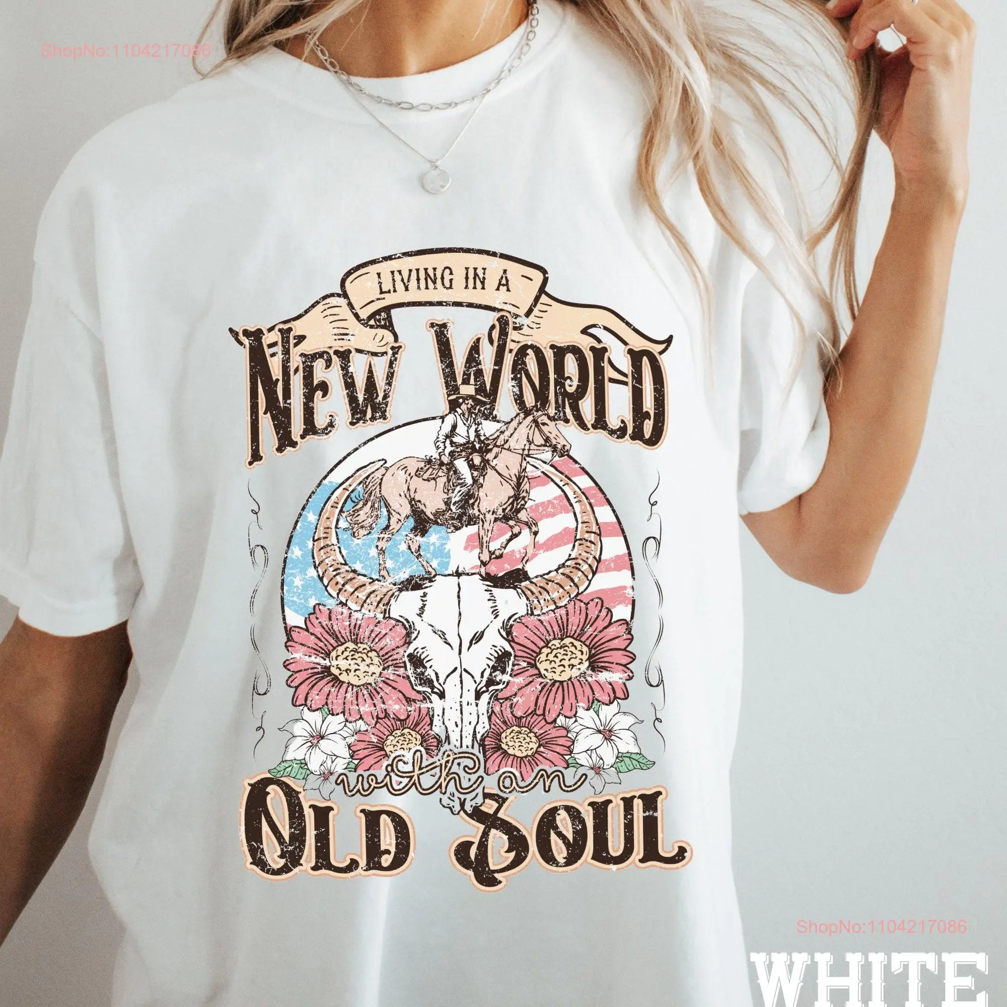 Living In A New World As An Old Soul T Shirt Long Live Cowgirls Cowboys Wild West Desert Dreaming Bull Skull