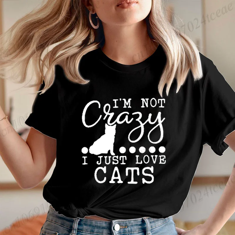 I'm Not Crazy I Just Love Cats Cartoon T Shirt Women Kawaii Graphic Shirts Casual Short Sleeved Black Cat Tee Harajuku T-shirts