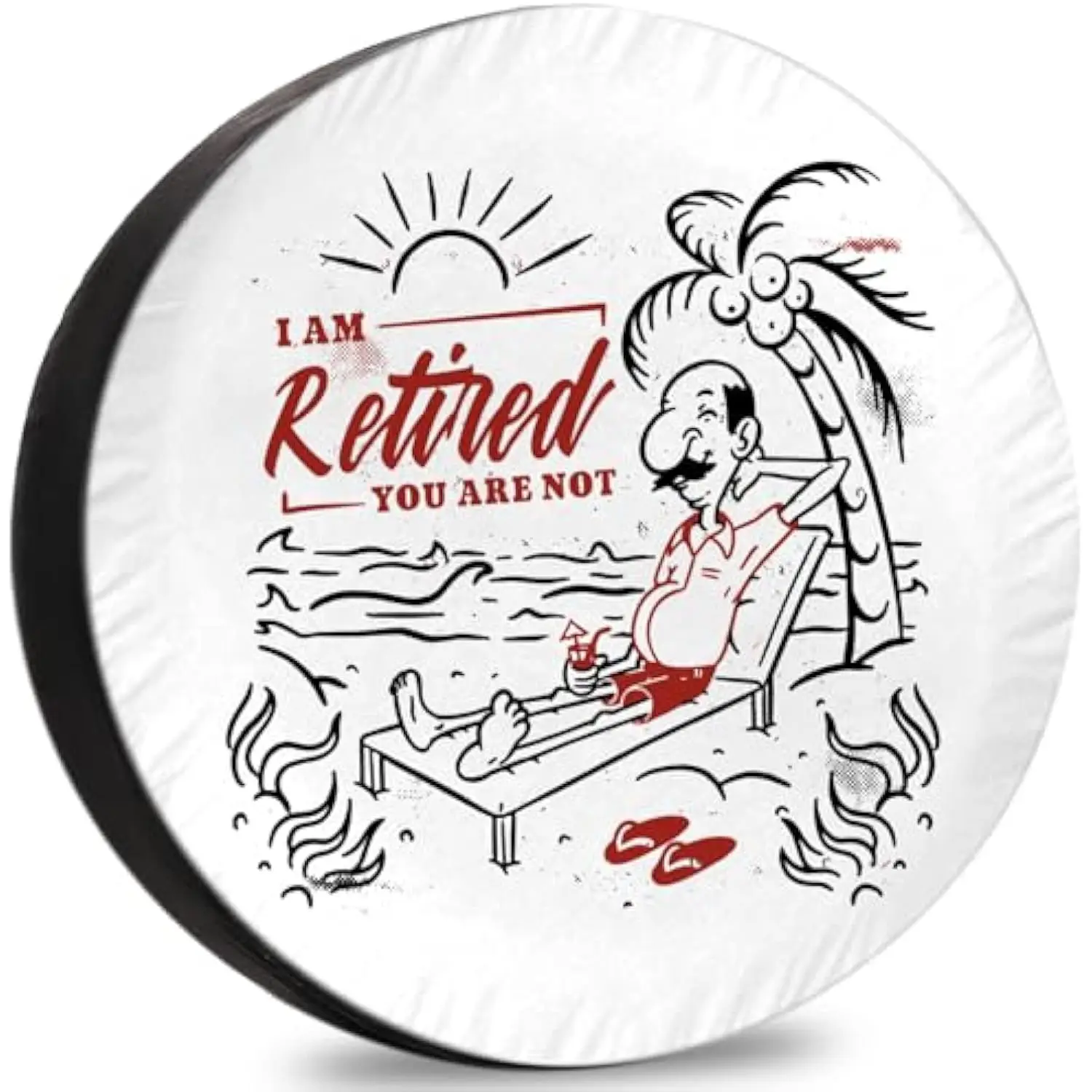 

I Am Retired You Are Not Funny Beach Spare Tire Cover Weatherproof Camper Accessories