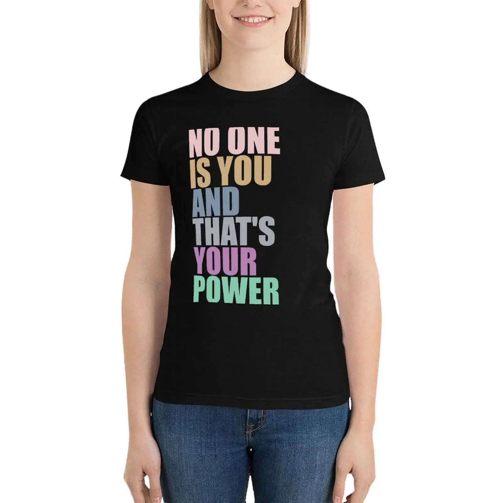 

No One Is You And Thats Your Power T-Shirt summer tops hippie clothes cotton t shirts Women