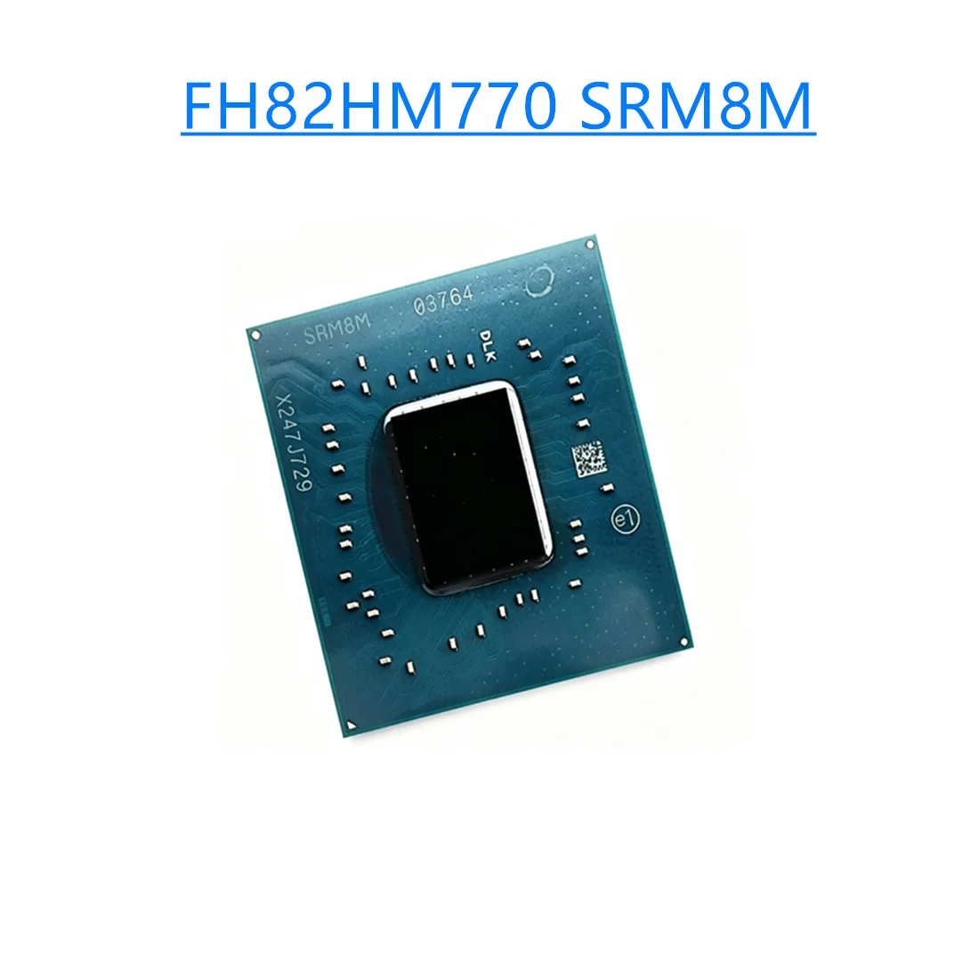 FH82HM770 SRM8M FH82Z790 SRM8P FH82B760 SRM8V FH82H770 SRM8T BGA PCH chipset desktop laptop motherboard IC chip