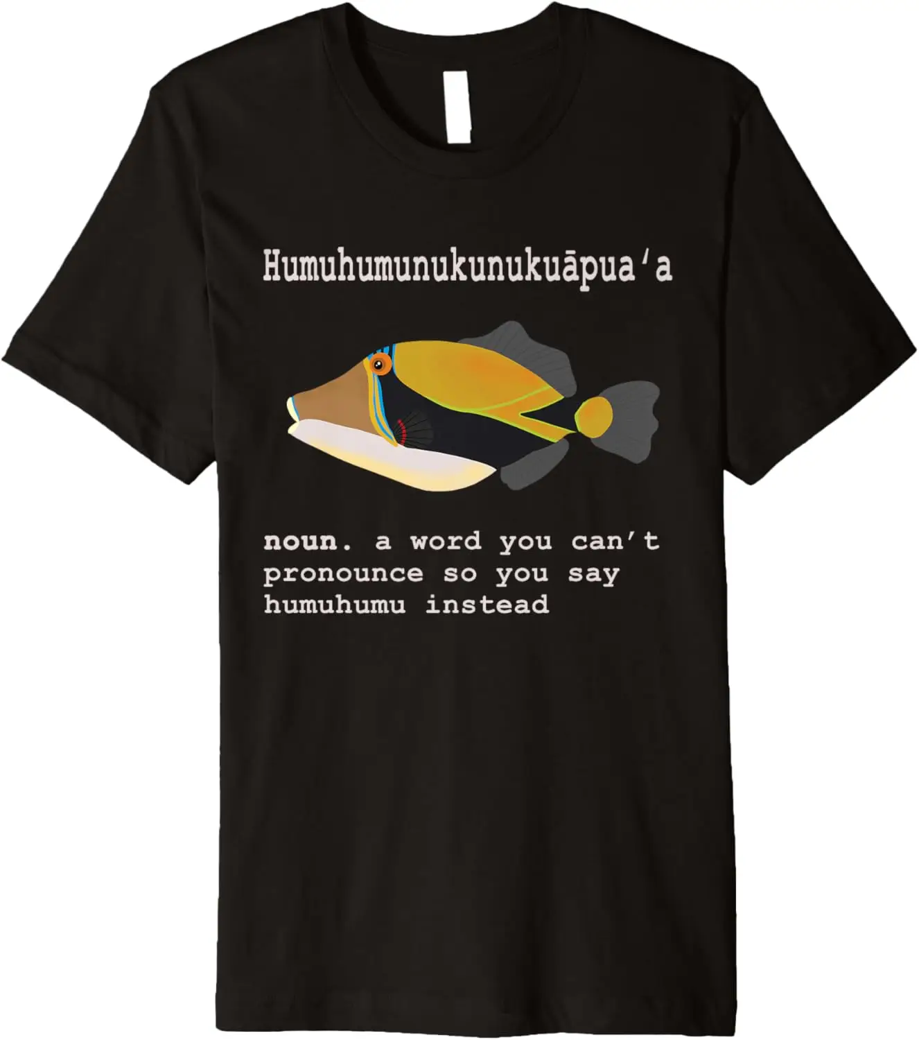 

Humuhumunukunukuapua'a Hawaii Humuhumu Triggerfish Noun T-Shirt 100% Cotton O-Neck Short Sleeve Summer Casual Mens T-shirt