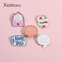 Always Tired Enamel Pins Custom Socially Awkward Mental Health Care Brooches Lapel Badges Quotes Jewelry Gift For Kids Friends