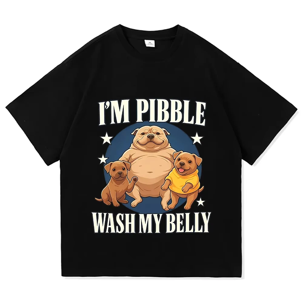 I'm Pibble Wash My Belly Funny Meme T Shirt Men Women Fashion Cute Retro T-shirt Summer Cotton Casual Oversized Loose T Shirts
