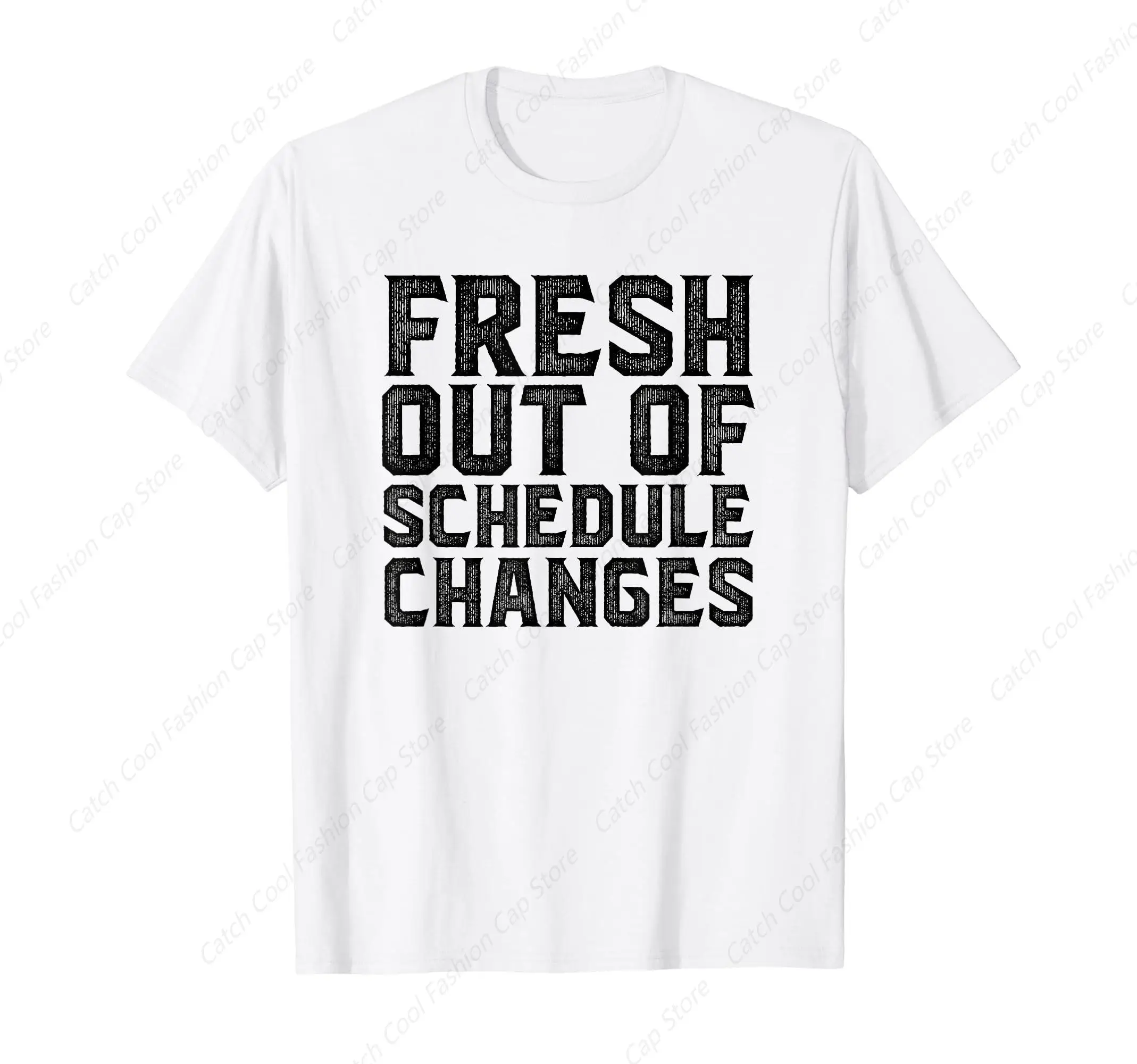 Fresh Out Of Schedule Changes Funny T-Shirt for Men Short Sleeve Cotton Daily Travel Summer Breathable Round Neck Sports Fashion