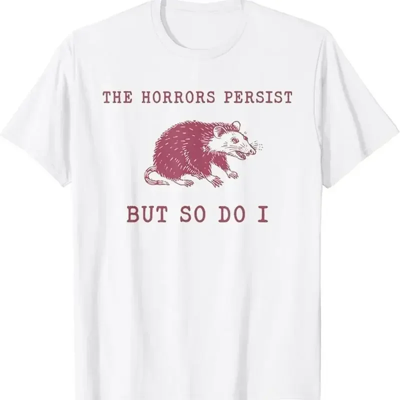 The Horrors Persist But So Do It Funny Possum T Shirt