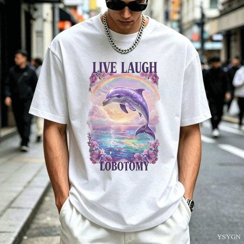Live Laugh Lobotomy Print T-shirts Funny Dolphin Meme Oversized T Shirts Men Women Casual Cotton Short Sleeve T-shirt Streetwear