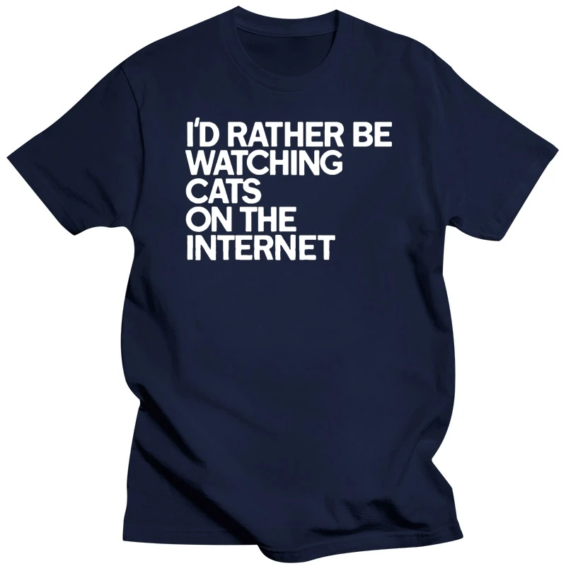 Id rather be WATCHING CATS T-Shirt Internet Viral Clip Kitten Meme 4chan 9gag