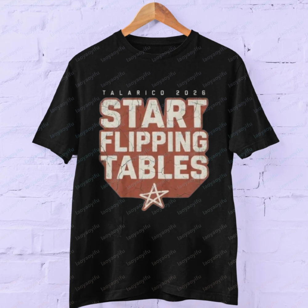 Start Flippin Tables Shirt James Talarico 2026 Tee Texas Senate Campaign Shirt Harajuku Women Clothing Vintage Gothic Aesthetic