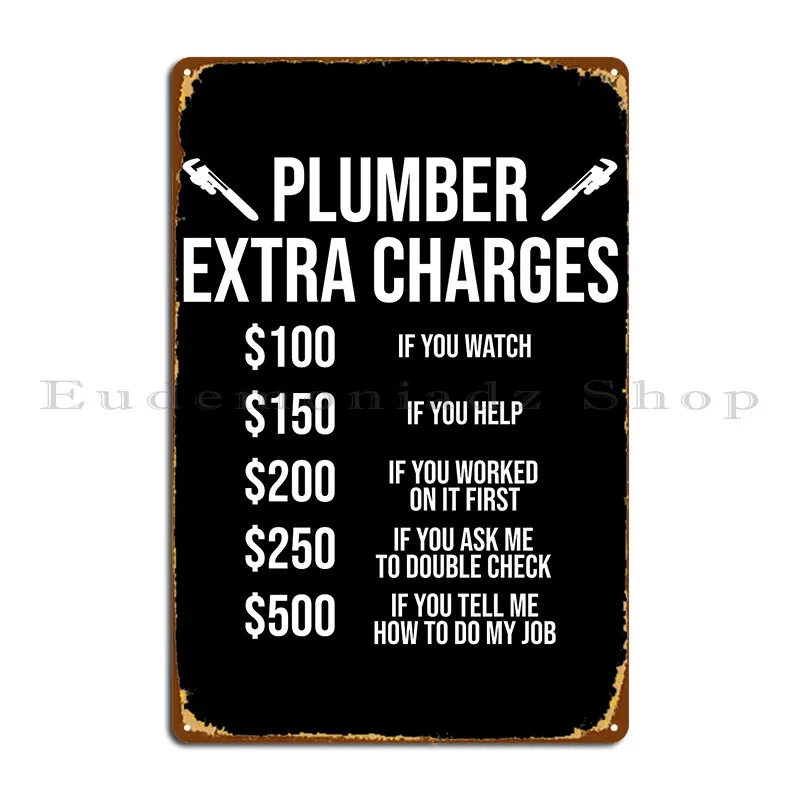 Funny Plumber Extra Charges Plumbing Gift T Shirt Metal Sign Cinema Cinema Personalized Garage Pub Tin Sign Poster