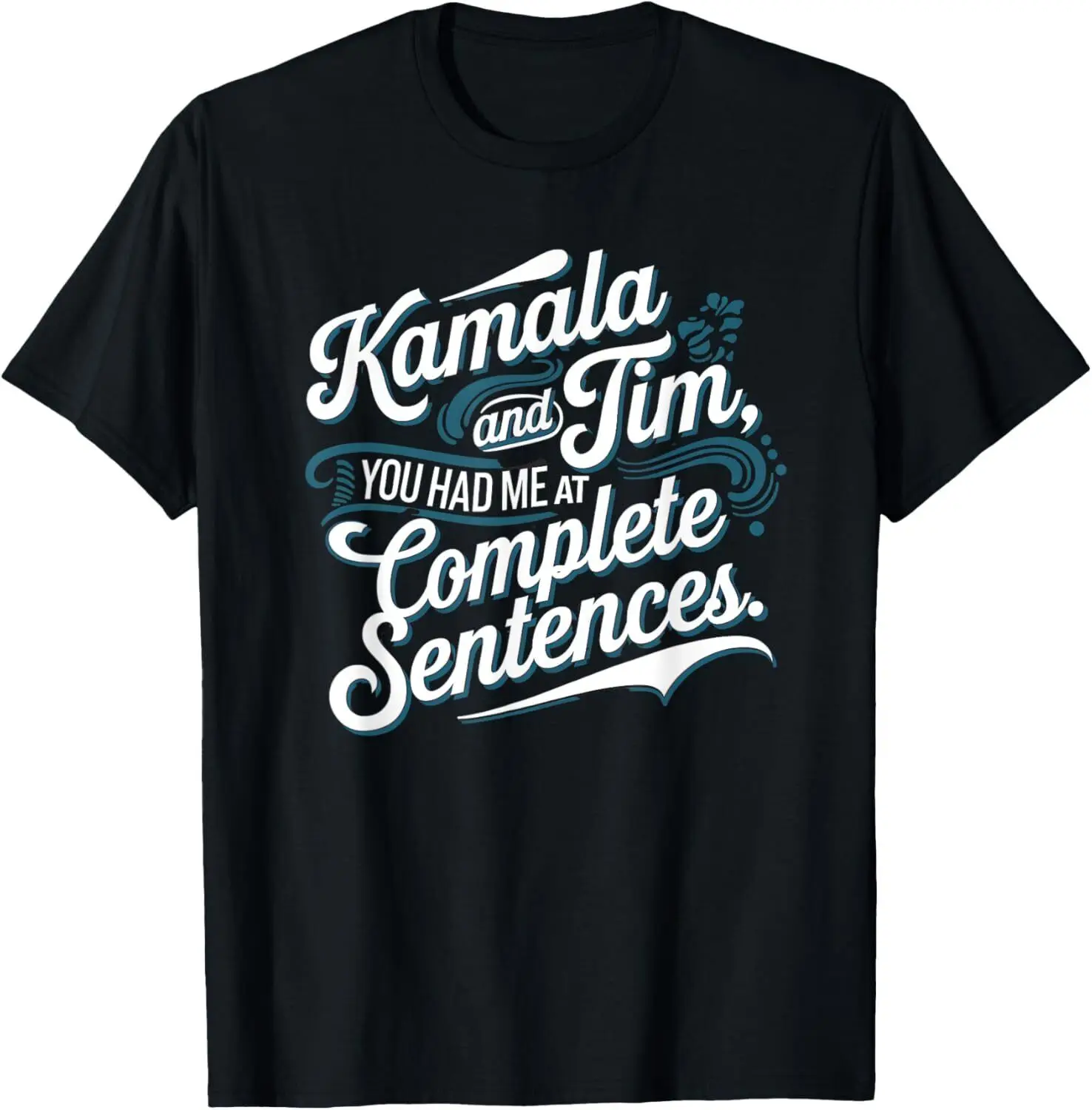 Kamala And Tim You Had Me At Complete Sentences T-Shirt