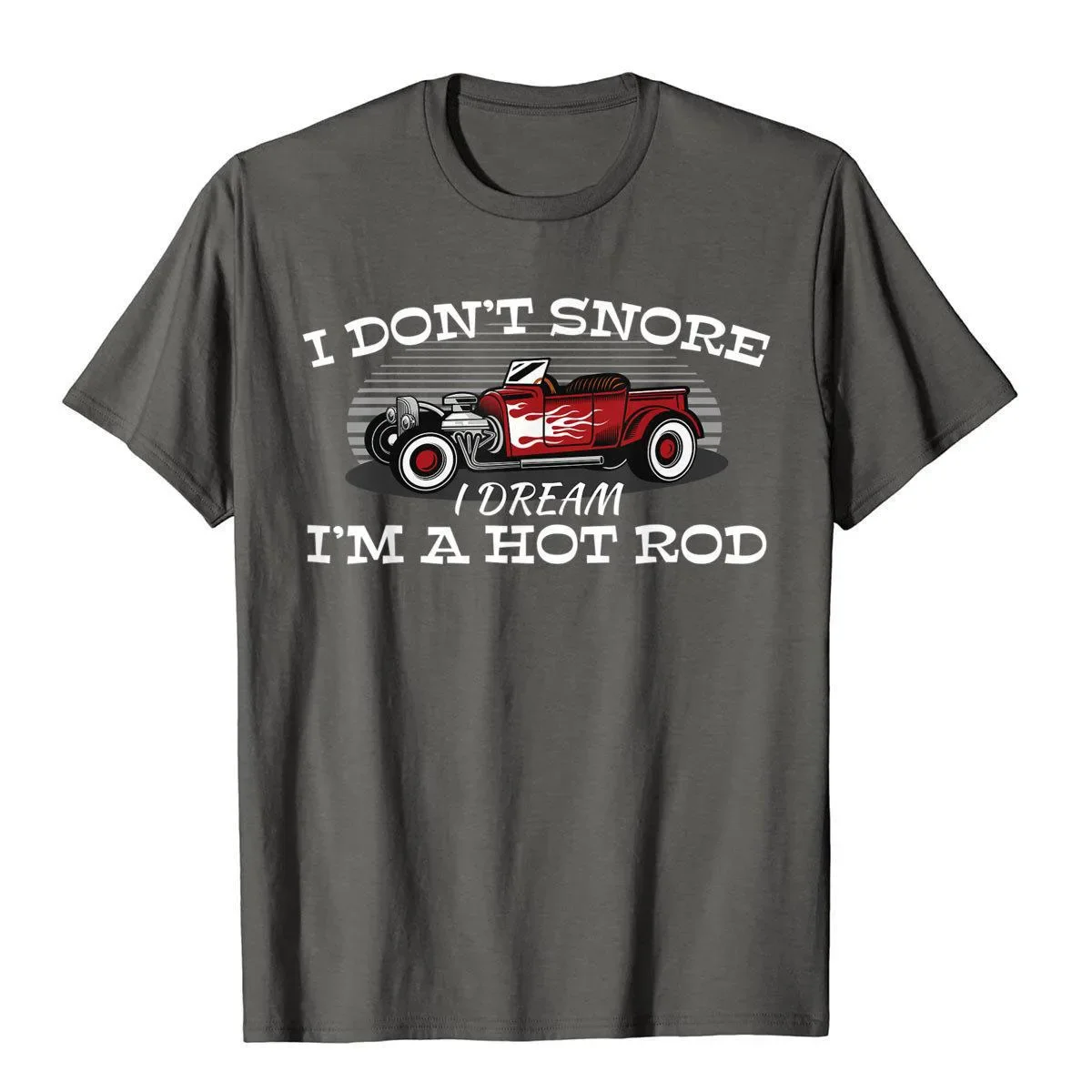 I Don't Snore I Dream I'm A Hot Rod Muscle Car Lovers Gift T-Shirt Men T Shirt Tops Shirt Cotton Tees Streetwear Oversize