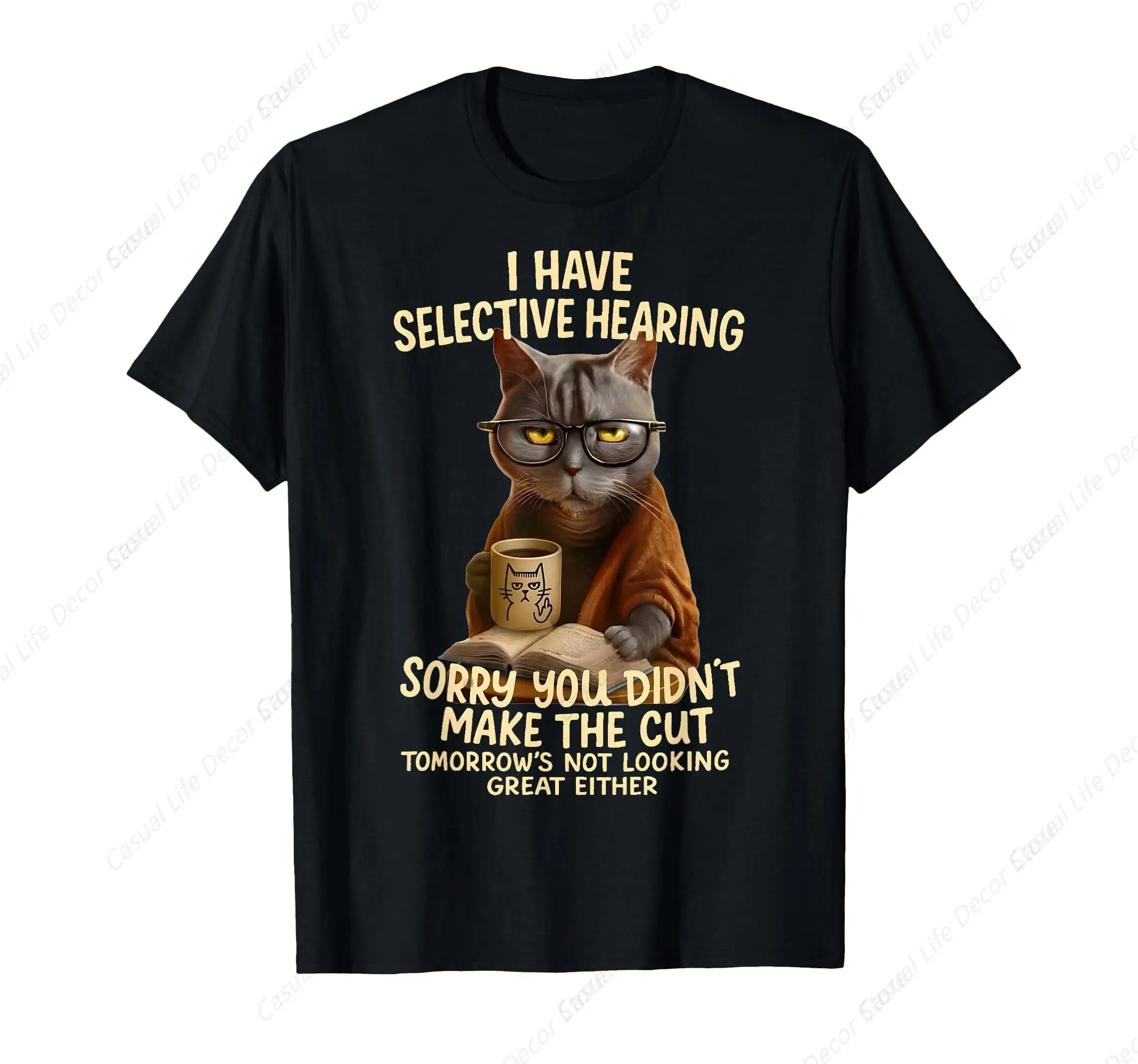 

Cat Have Selective Hearing You Make Cut Funny T-Shirt