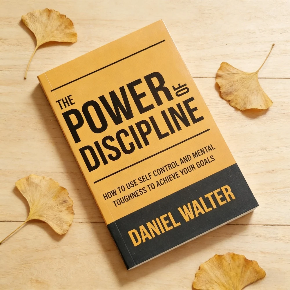 Die Kraft der Disziplin (Daniel Walter): Leitfaden für Selbstkontrolle und geistige Zähigkeit zur Erhaltung von Zielen – für Sucher zur Selbstverbesserung