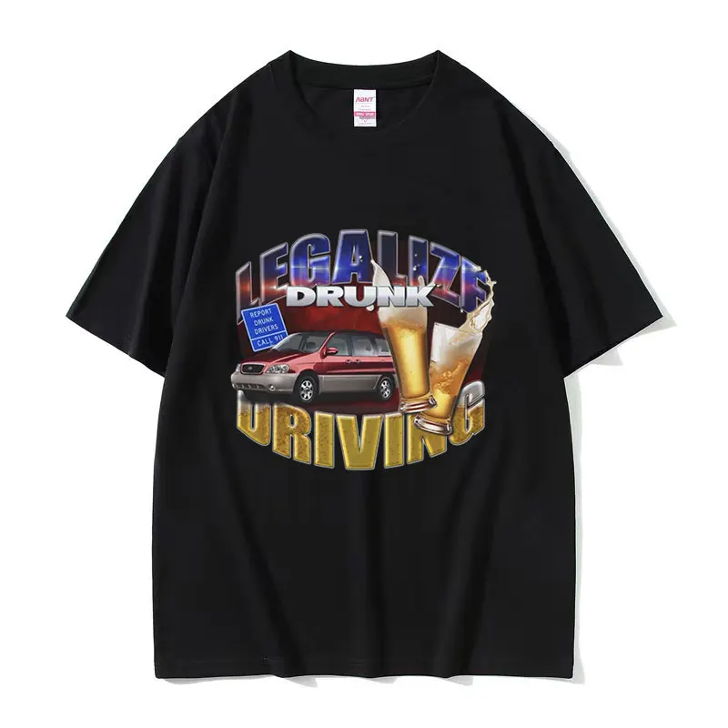 Legalize Drunk Driving Funny Graphic T Shirt Men's O-Neck Fashion Cotton Short Sleeve T-shirts Retro Harajuku Oversized T-shirt