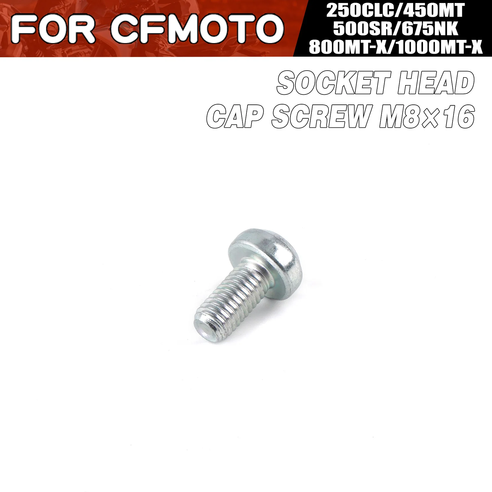For CFMOTO Socket Head Cap Screw M8×16 250CLC 450MT 500SR 675NK 800MT-X 1000MT-X Moto Parts Motorcycle Accessories
