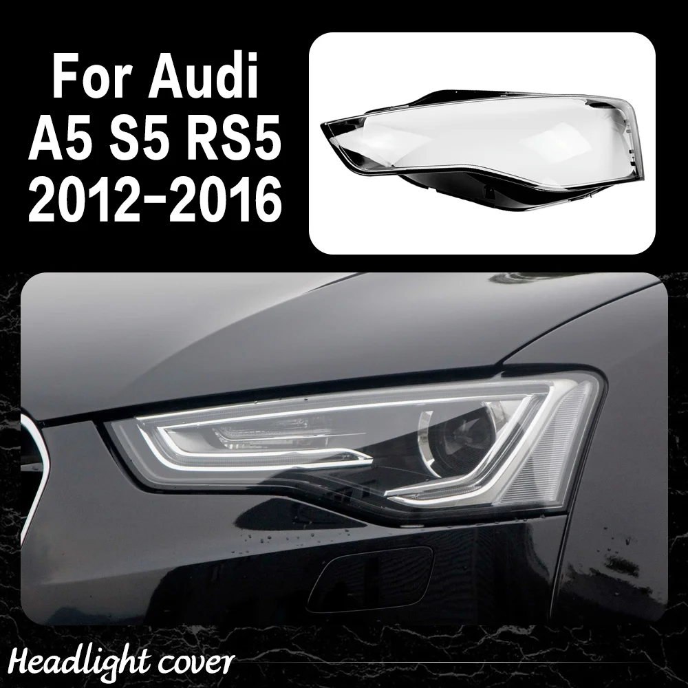 

Headlight Lens For Audi A5 S5 RS5 2012 2013 2014 2015 2016 Transparent Headlamp Cover Plexiglass Replace Original Lampshade