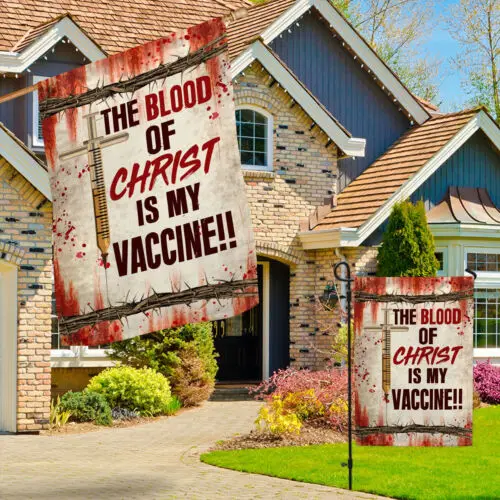 The Blood Of Christ Is My Vaccine Outdoor Jesus Christ Home Garden Flag