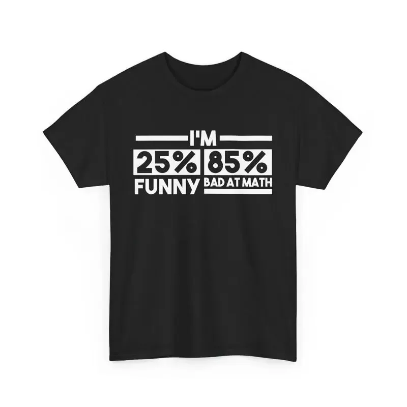 Math Students Mathematics I'm 25 Funny 85 Bad At T shirt