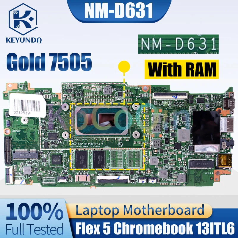 

NM-D631 For Lenovo Flex 5 Chromebook 13ITL6 Notebook Mainboard Gold 7505 5B21D66540 5B21D66631 Laptop Motherboard Full Tested