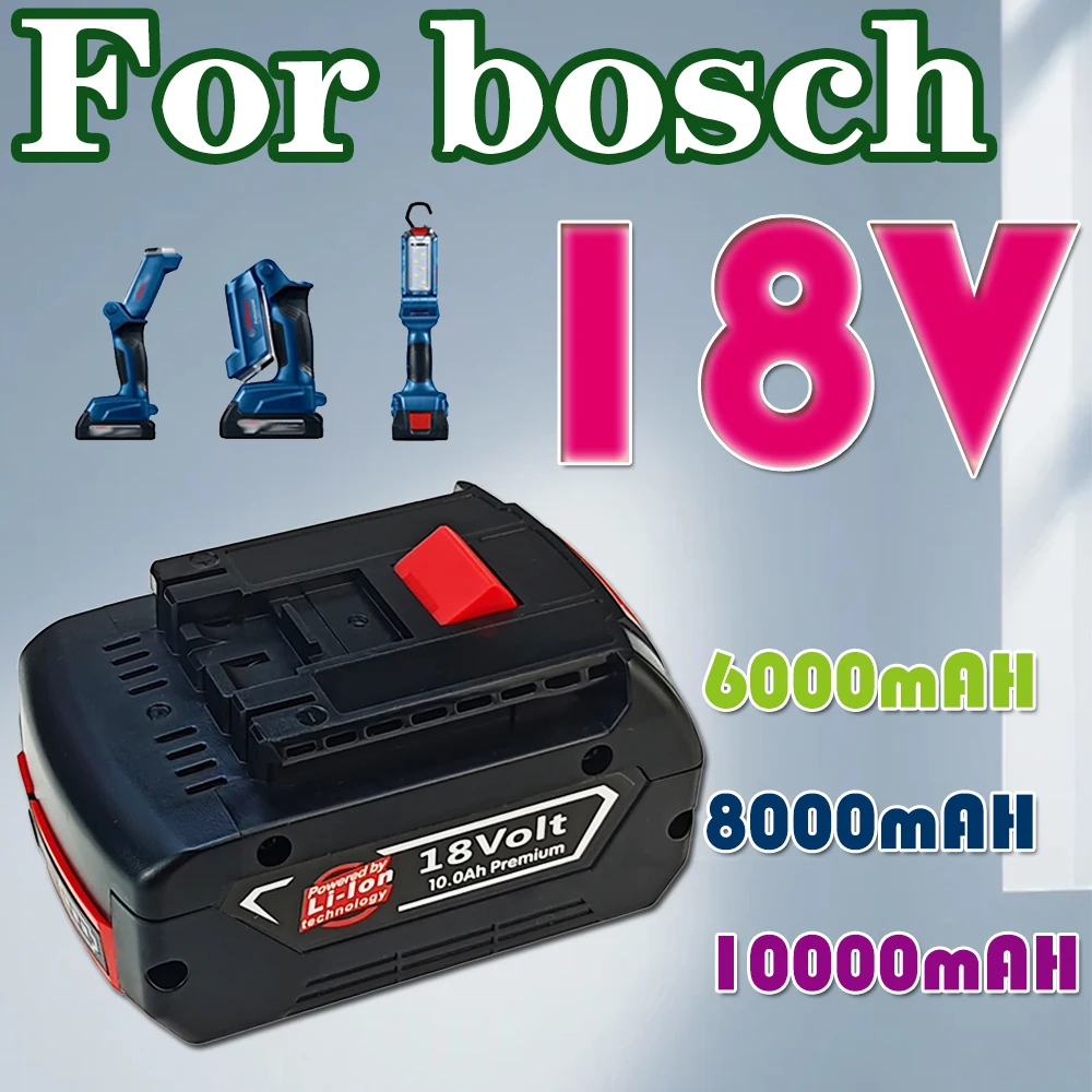 

NEW For BOSCH 18V battery 10AH Li-ion battery gba 18v battery Professional GSR GSB BAT618 BAT618G BAT609 GSR18V GBA18V BAT610