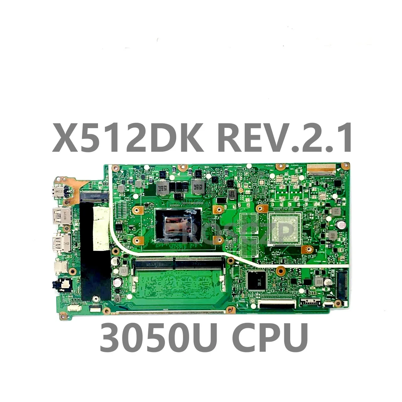 High Quality Mainboard X512DK REV.2.1 For Asus VIVOBOOK X512DK Laptop Motherboard With 3050U CPU 4G RAM 100% Full Working Well