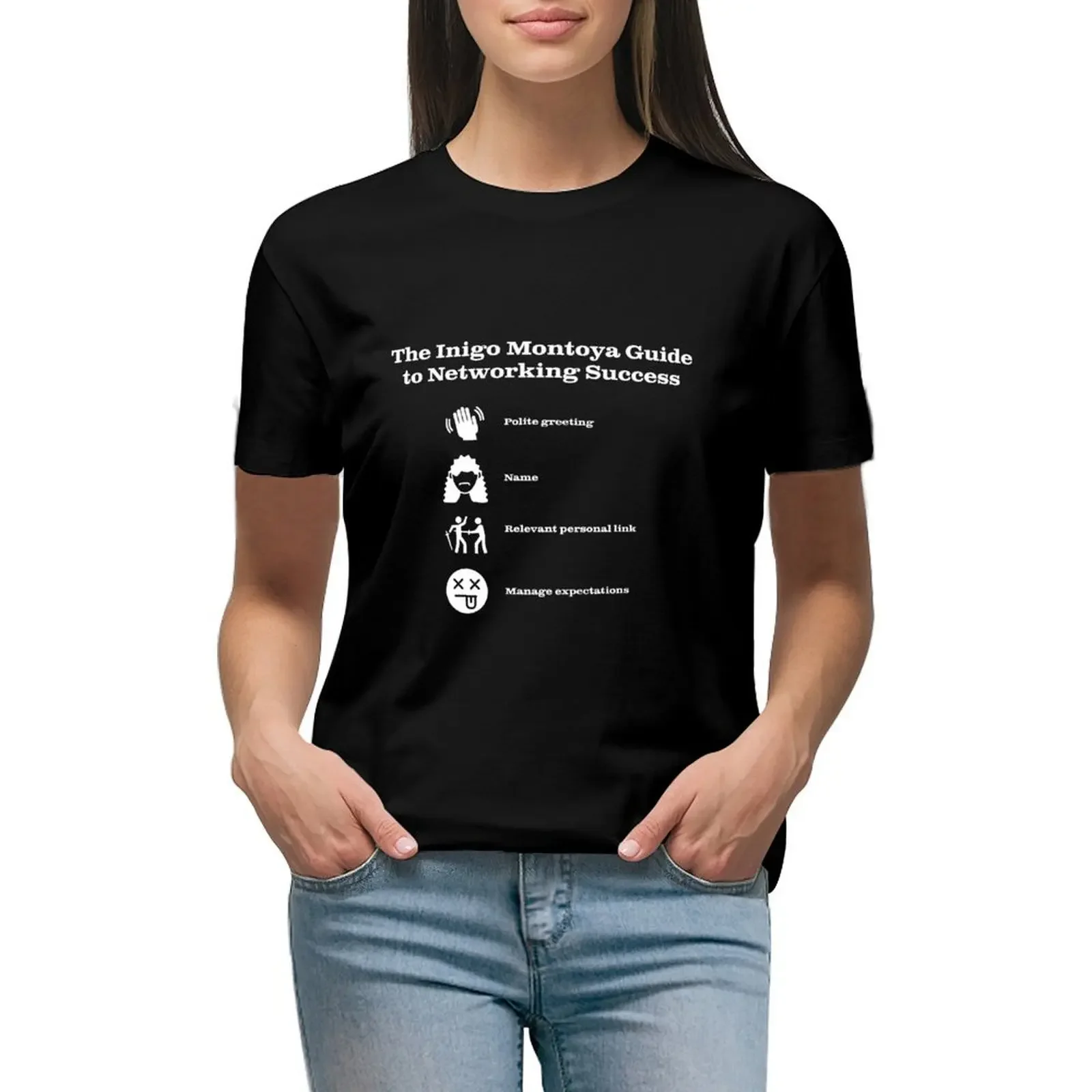 

Inigo Montoya: Guide to Networking Success T-Shirt heavyweights kawaii clothes customizeds cropped t shirts for Women