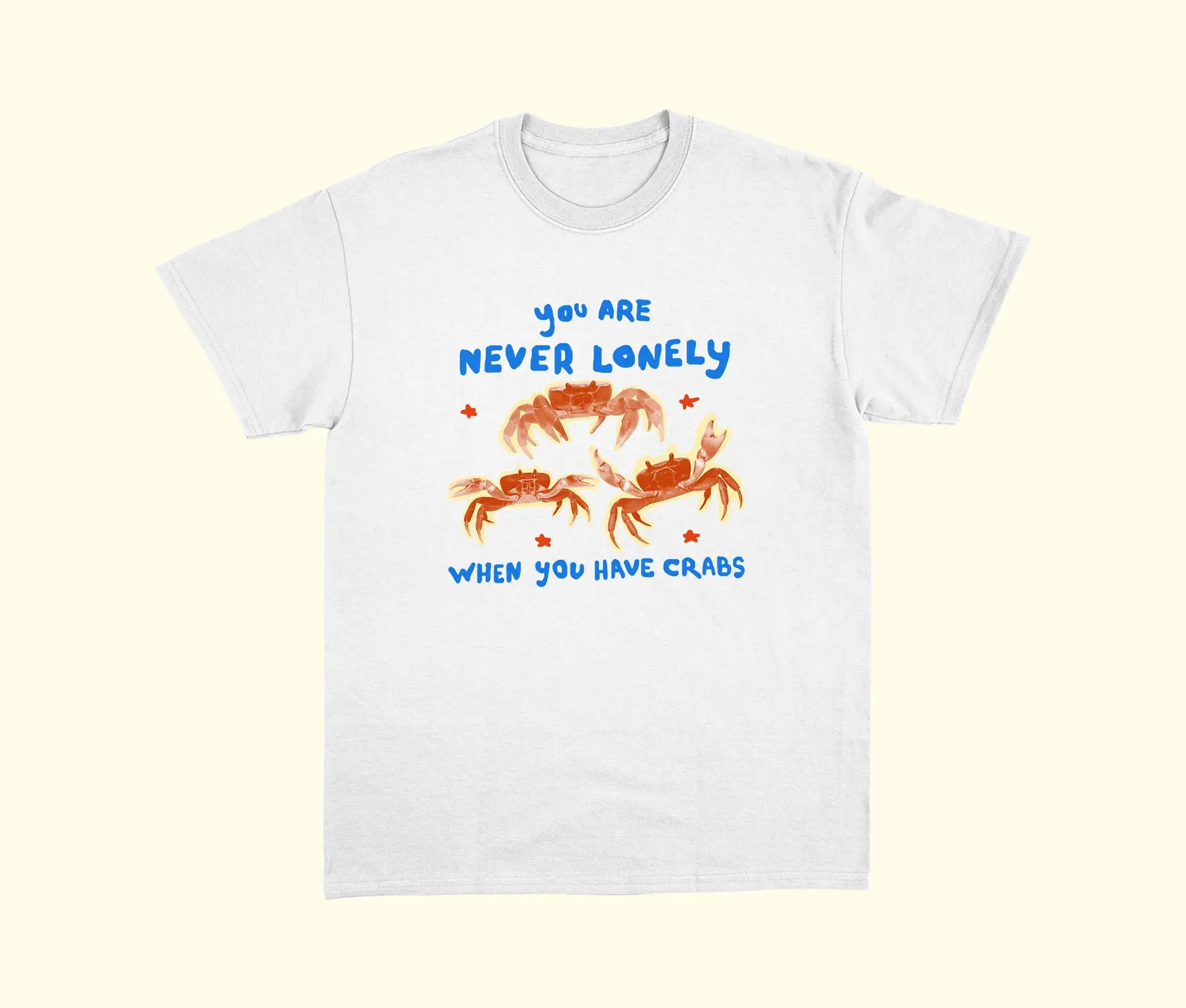 You Are Never Lonely When You Have Crabs - Weird T Shirt, Unisex Shirt, Joke T Shirt, Ugly T Shirt, Short Exchange Gift